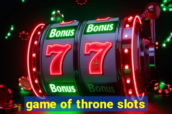 game of throne slots