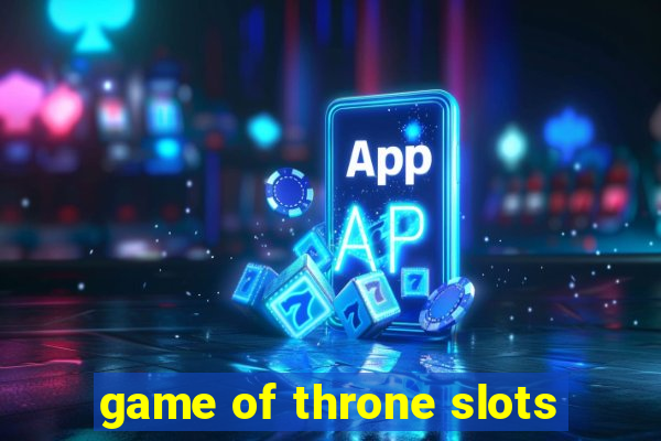 game of throne slots