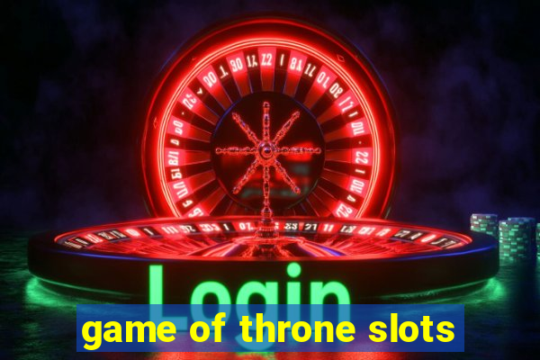 game of throne slots