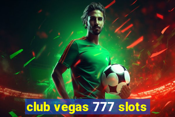 club vegas 777 slots