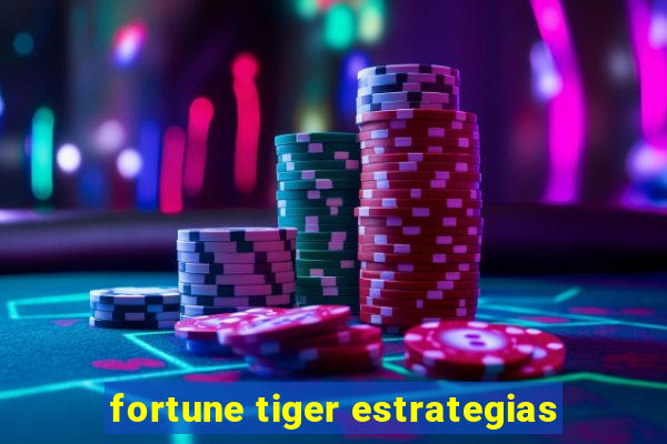 fortune tiger estrategias