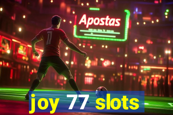 joy 77 slots