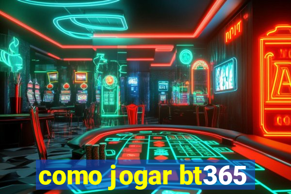 como jogar bt365