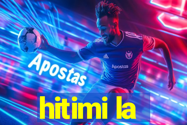 hitimi la