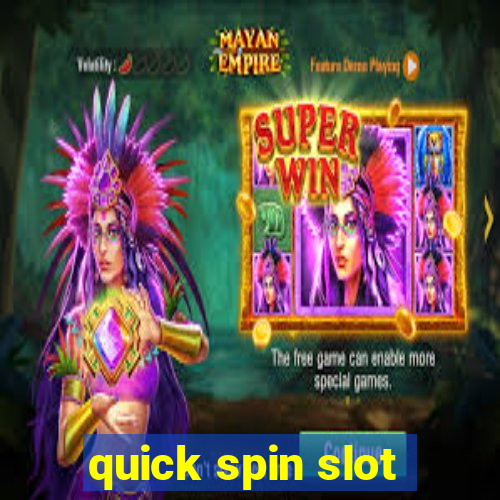 quick spin slot