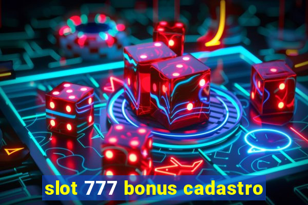 slot 777 bonus cadastro