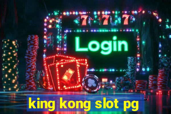 king kong slot pg