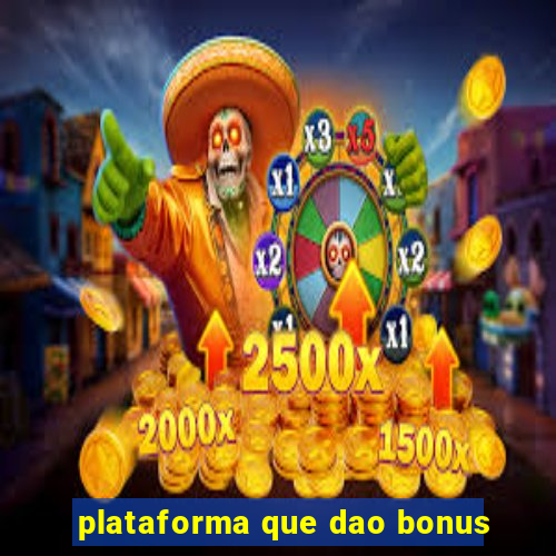 plataforma que dao bonus