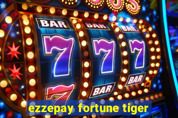 ezzepay fortune tiger