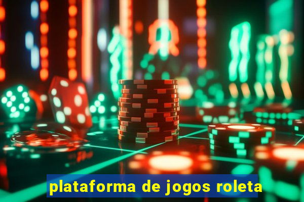 plataforma de jogos roleta