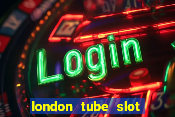 london tube slot free play