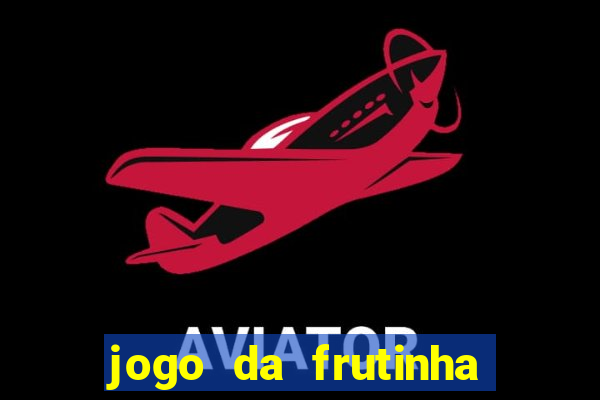 jogo da frutinha aposta 1 real