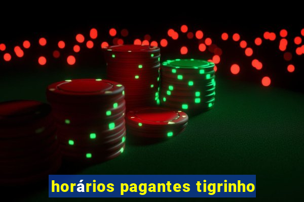 horários pagantes tigrinho