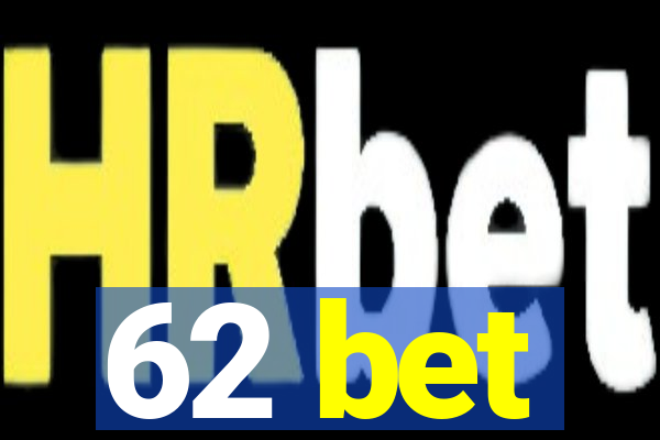 62 bet