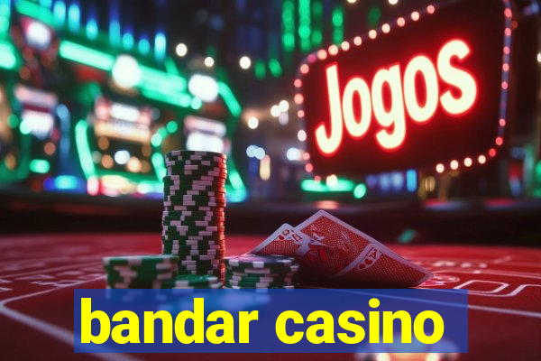 bandar casino