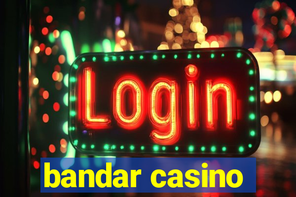 bandar casino