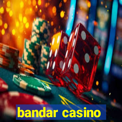 bandar casino