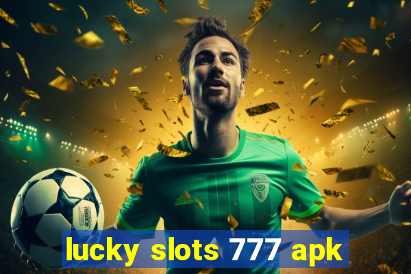 lucky slots 777 apk