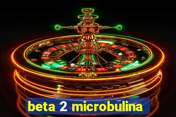 beta 2 microbulina