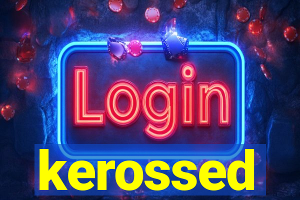 kerossed