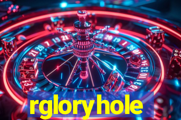 rgloryhole