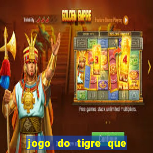 jogo do tigre que ganha bonus no cadastro