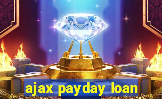 ajax payday loan