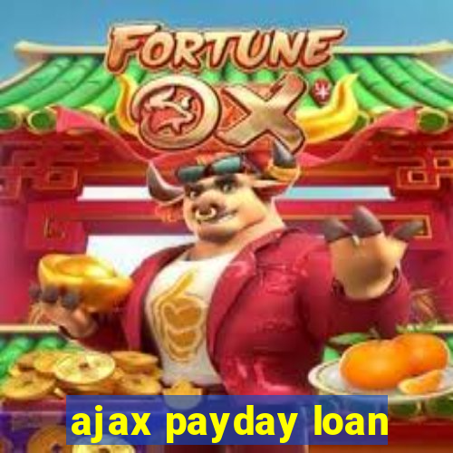 ajax payday loan