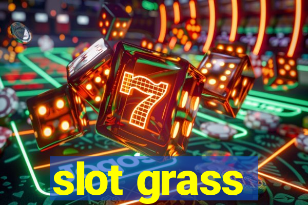 slot grass