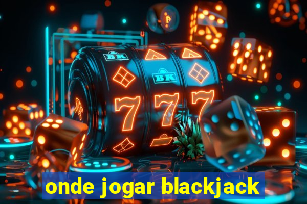 onde jogar blackjack