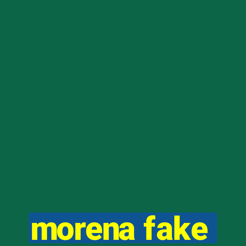 morena fake