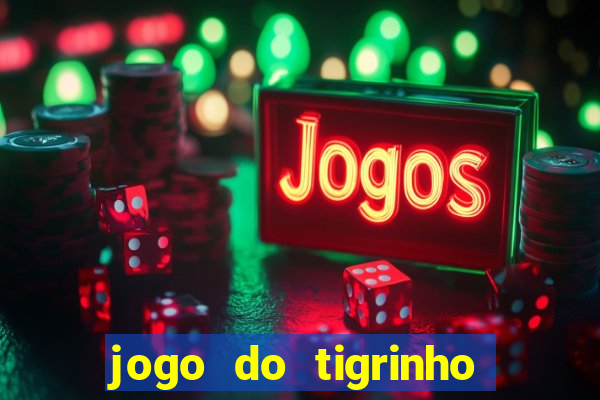 jogo do tigrinho galera bet