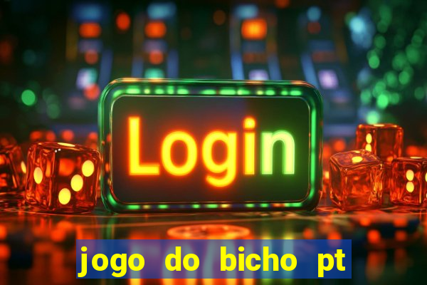 jogo do bicho pt sp 14hs hoje