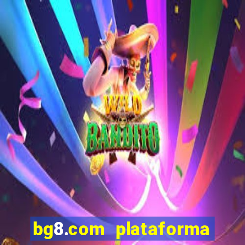 bg8.com plataforma paga mesmo