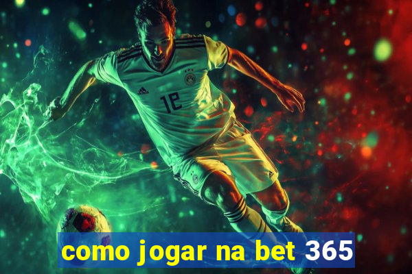 como jogar na bet 365