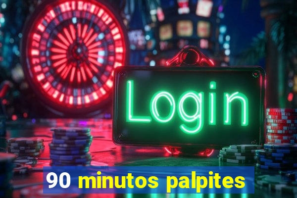 90 minutos palpites