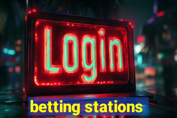 betting stations