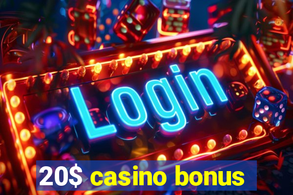 20$ casino bonus