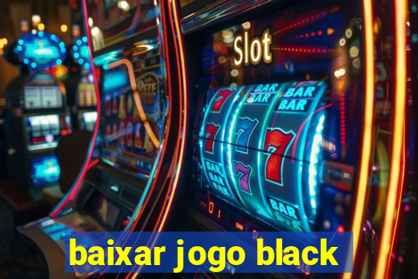 baixar jogo black