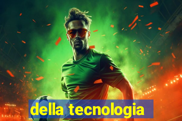 della tecnologia