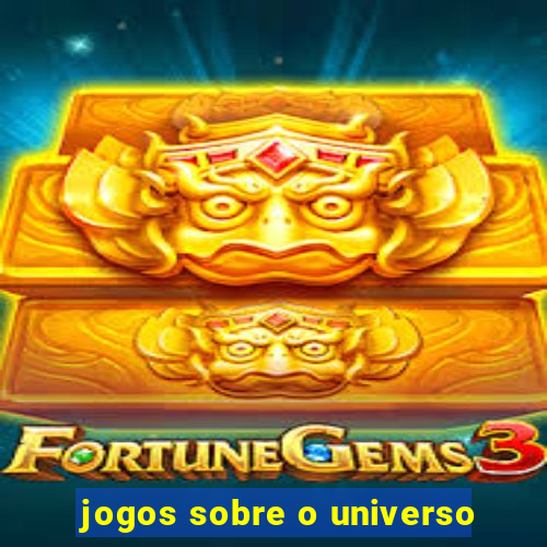 jogos sobre o universo