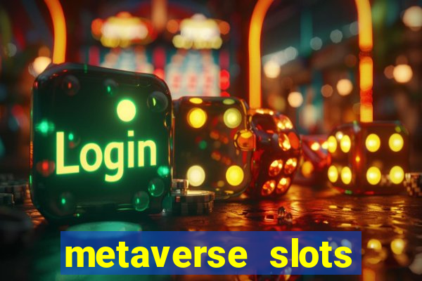 metaverse slots (early access)