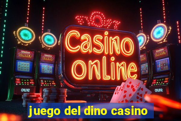 juego del dino casino