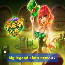 big legend slots new337