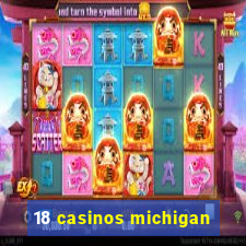 18 casinos michigan