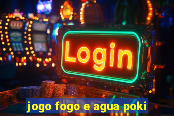 jogo fogo e agua poki