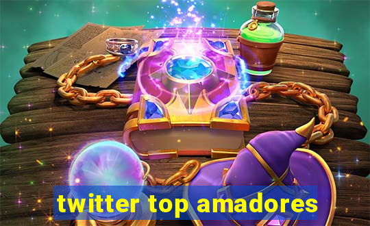 twitter top amadores