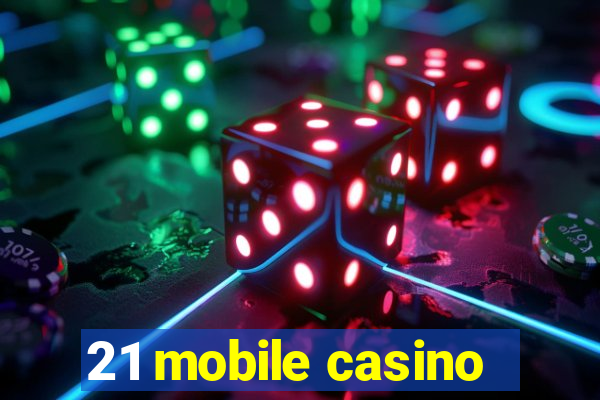 21 mobile casino