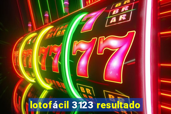 lotofácil 3123 resultado