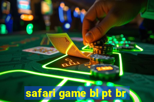 safari game bl pt br